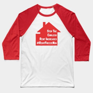 Stop The Endless Rent Increases - Rent Freeze Now Baseball T-Shirt